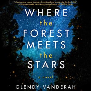 Where the Forest Meets the Stars by Glendy Vanderah