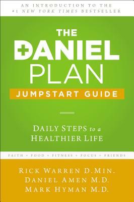 The Daniel Plan Jumpstart Guide: Daily Steps to a Healthier Life by Rick Warren, Mark Hyman, Daniel Amen