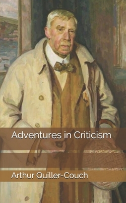 Adventures in Criticism by Arthur Quiller-Couch