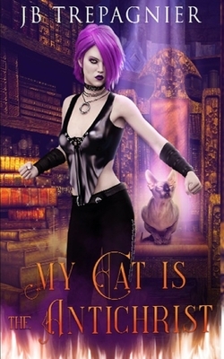 My Cat is The Antichrist: A Dark Reverse Harem Romance by JB Trepagnier