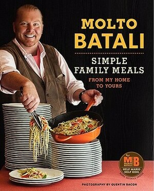 Molto Batali: Simple Family Meals from My Home to Yours by Quentin Bacon, Mario Batali
