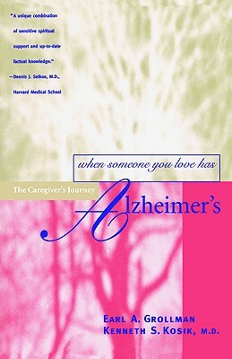 When Someone You Love Has Alzheimer's: The Caregiver's Journey by Earl a. Grollman, Kenneth S. Kosik