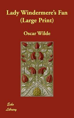 Lady Windermere's Fan by Oscar Wilde