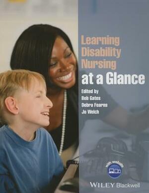 Learning Disability Nursing at a Glance by Jo Welch, Bob Gates, Debra Fearns