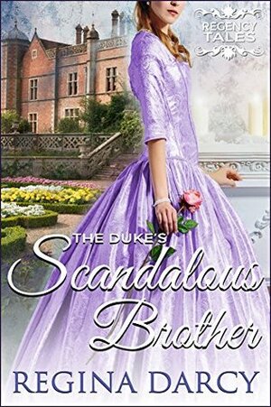 The duke's scandalous brother by Regina Darcy