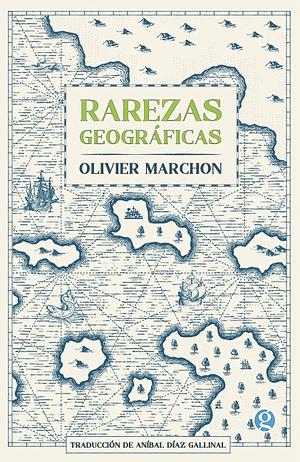 Rarezas geográficas by Olivier Marchon