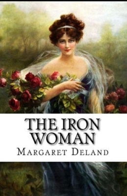 The Iron Woman Illustrated by Margaret Deland