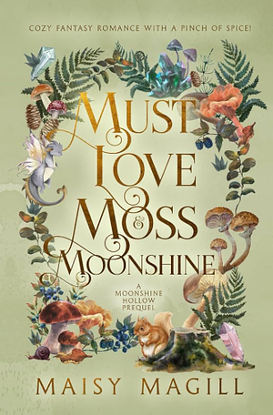 Must Love Moss and Moonshine by Maisy Magill