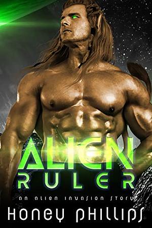 Alien Ruler by Honey Phillips