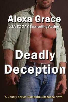 Deadly Deception: Book Two of the Deadly Trilogy by Alexa Grace