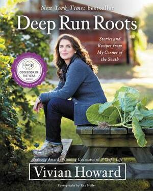 Deep Run Roots: Stories and Recipes from My Corner of the South by Vivian Howard