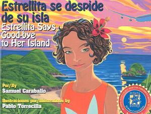 Estrellita Says Good-Bye to Her Island: Estrellita Se Despide de Su Isla by Samuel Caraballo, Diane Gonzales Bertrand