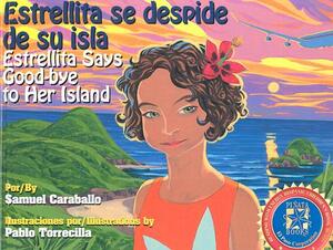 Estrellita Says Good-Bye to Her Island: Estrellita Se Despide de Su Isla by Diane Gonzales Bertrand, Samuel Caraballo