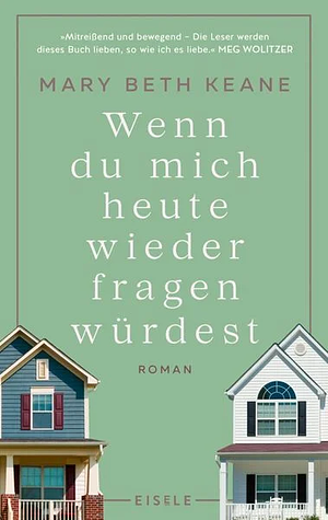 Wenn du mich heute wieder fragen würdest: Roman | Ein amerikanischer Familienroman über Freundschaft, Liebe und die Höhen und Tiefen einer Ehe by Mary Beth Keane