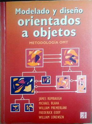 Modelado y diseño orientados a objetos. Metdología OMT by Michael R. Blaha, Frederick Eddy, James Rumbaugh, William Lorensen, William Premerlani