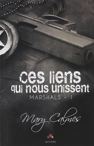 Ces liens qui nous unissent by Mary Calmes