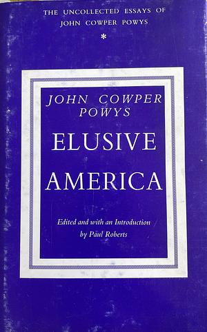 Elusive America by John Cowper Powys