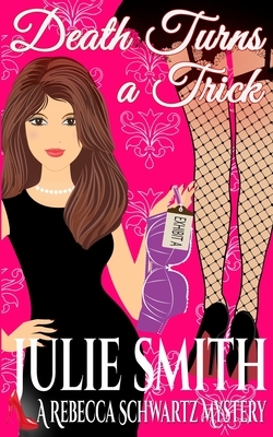 Death Turns a Trick: A Rebecca Schwartz Mystery by Julie Smith