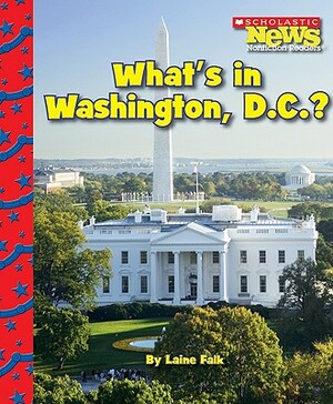 What's in Washington, D.C.? by Laine Falk