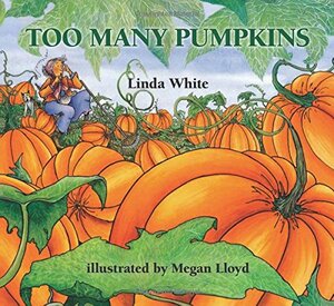 Too Many Pumpkins by Linda White