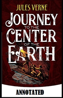 A Journey into the Center of the Earth Annotated by Jules Verne