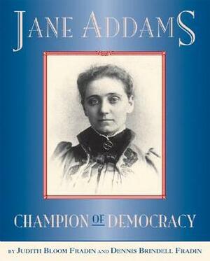 Jane Addams: Champion of Democracy by Judith Bloom Fradin, Dennis Brindell Fradin