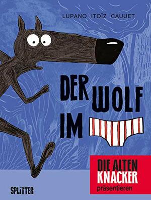 Der Wolf im Slip by Wilfrid Lupano