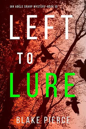 Left to Lure by Blake Pierce