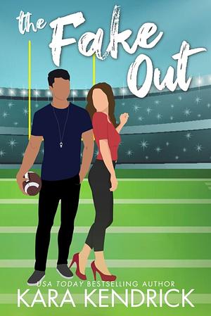 The Fake Out by Kara Kendrick