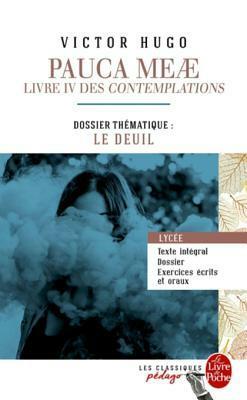 Pauca Meae (Les Contemplations - Livre IV): Edition Pedagogique by Victor Hugo