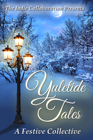 Yuletide Tales A Festive Collective by Madhu Kalyan Mattaparthi, Alan Hardy, Sonya C. Dodd, D.C. Rogers, Sheryl Seal, Jim Murdoch, William O'Brien, Carolyn Bennett, Greatest Poet Alive, Kristina M. Blasen, Peter John, Gedi Phillips, Shemeka Mitchell, Chris Raven