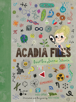 The Acadia Files: Summer Investigations by Holly Hatam, Katie Coppens