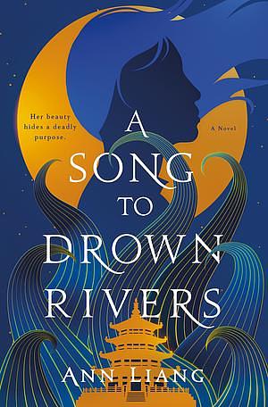 A Song to Drown Rivers by Ann Liang