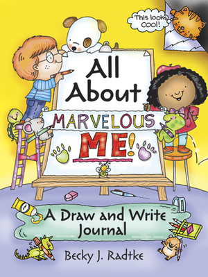 All About Marvelous Me!: A Draw and Write Journal by Becky J. Radtke