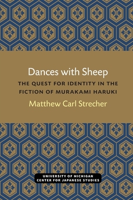 Dances with Sheep: The Quest for Identity in the Fiction of Murakami Haruki by Matthew Strecher