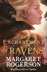 An Enchantment of Ravens by Margaret Rogerson