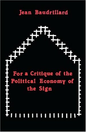 For a Critique of the Political Economy of the Sign by Charles Levin, Jean Baudrillard