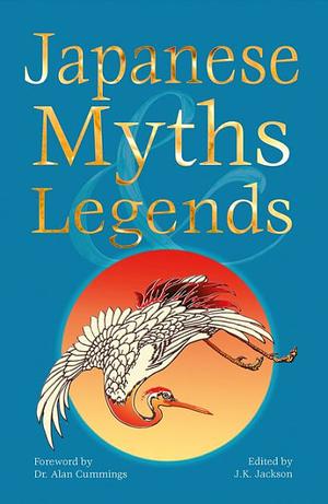 Japanese Myths and Legends by J.K. Jackson