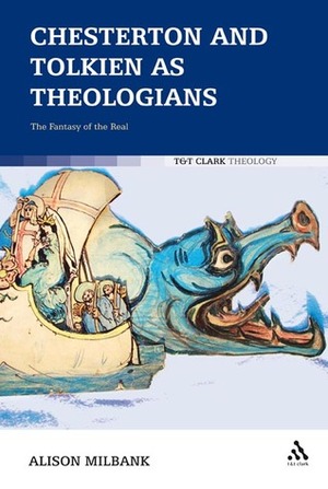 Chesterton and Tolkien as Theologians by Alison Milbank