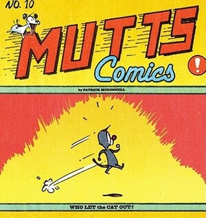 Who Let the Cat Out?: Mutts X by Patrick McDonnell