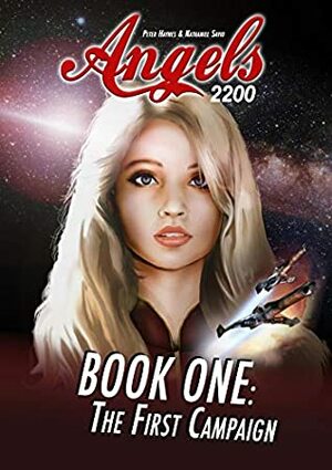 Angels 2200 - BOOK ONE: The First Campaign (Angels2200 1) by Peter Haynes, Nathaniel Savio