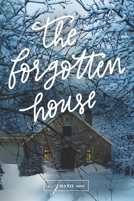 The Forgotten House by J. Marie