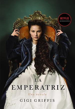 La Emperatriz by Gigi Griffis