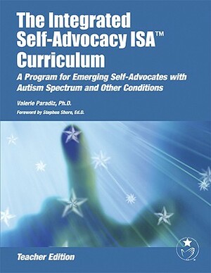 The Integrated Self-Advocacy ISA Curriculum: A Program for Emgerging Self-Advocates with Autism Spectrum and Other Conditions (Teacher Manual) by Valerie Paradiž