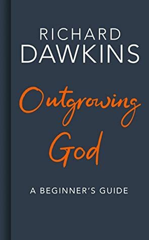 Outgrowing God: A Beginner’s Guide by Richard Dawkins