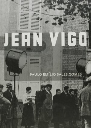 Jean Vigo by Paulo Emílio Sales Gomes