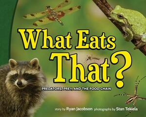 What Eats That?: Predators, Prey, and the Food Chain by Ryan Jacobson