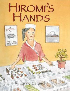 Hiromi's Hands by Lynne Barasch