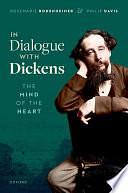 In Dialogue with Dickens: The Mind of the Heart by Philip Davis, Rosemarie Bodenheimer