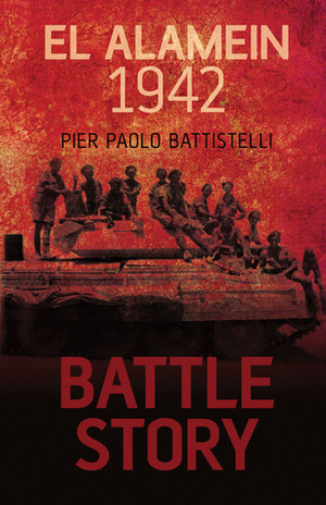 Battle Story: El Alamein 1942 by Pier Paolo Battistelli